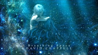 David Chappell - Breathing Space (Extended Version) Emotional Space Ambient Music