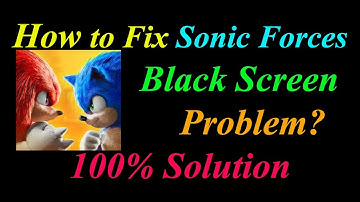 How to Fix Sonic Forces App Black Screen Problem Solutions Android - Sonic Forces Black Screen Error