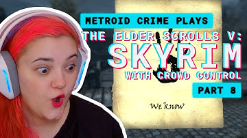 Metroid Crime plays The Elder Scrolls V: Skyrim with Crowd Control (Part 8)