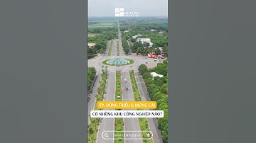 Thành phố Đông Triều & Móng Cái – Hai cực tăng trưởng công nghiệp Quảng Ninh