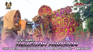 KEJEBAK NYAMAN - VOC. AUREL || SHOW DESA ANJATAN LAMA BLOK KARANG MALANG - INDRAMAYU
