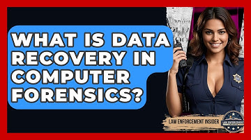 What Is Data Recovery In Computer Forensics? - Law Enforcement Insider