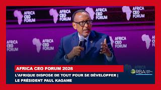 L’Afrique dispose de tout pour se développer | Le président Paul Kagame