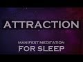 ATTRACTION ~ Manifest Meditation for SLEEP