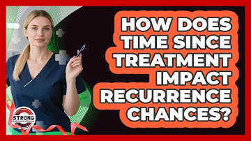 How Does Time Since Treatment Impact Recurrence Chances?