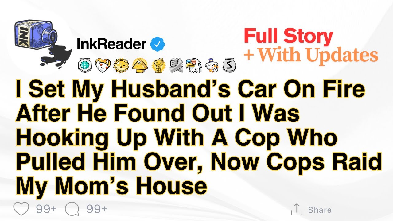 I Set My Husband’s Car On Fire After He Found Out I Was Hooking Up With A Cop