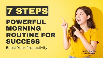 7 Steps to a Powerful Morning Routine for Success | Boost Your Productivity