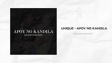UNIQUE - Apoy ng Kandila (solemn eyes edit)