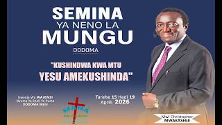 KARIBU KWENYE SEMINA YA NENO LA MUNGU - DODOMA 2026  // MWL CHRISTOPHER  MWAKASEGE