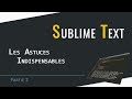 Sublime text  les astuces indispensables