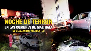 Noche de TERROR en las cumbres de MALTRATA se desatan los Accidentes!!!