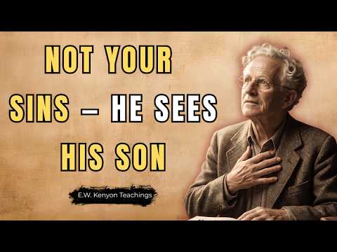 God Doesn't See Your Sins — He Sees This Instead | E.W. Kenyon Sermon