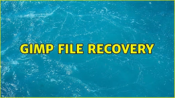 Gimp file recovery (2 Solutions!!)