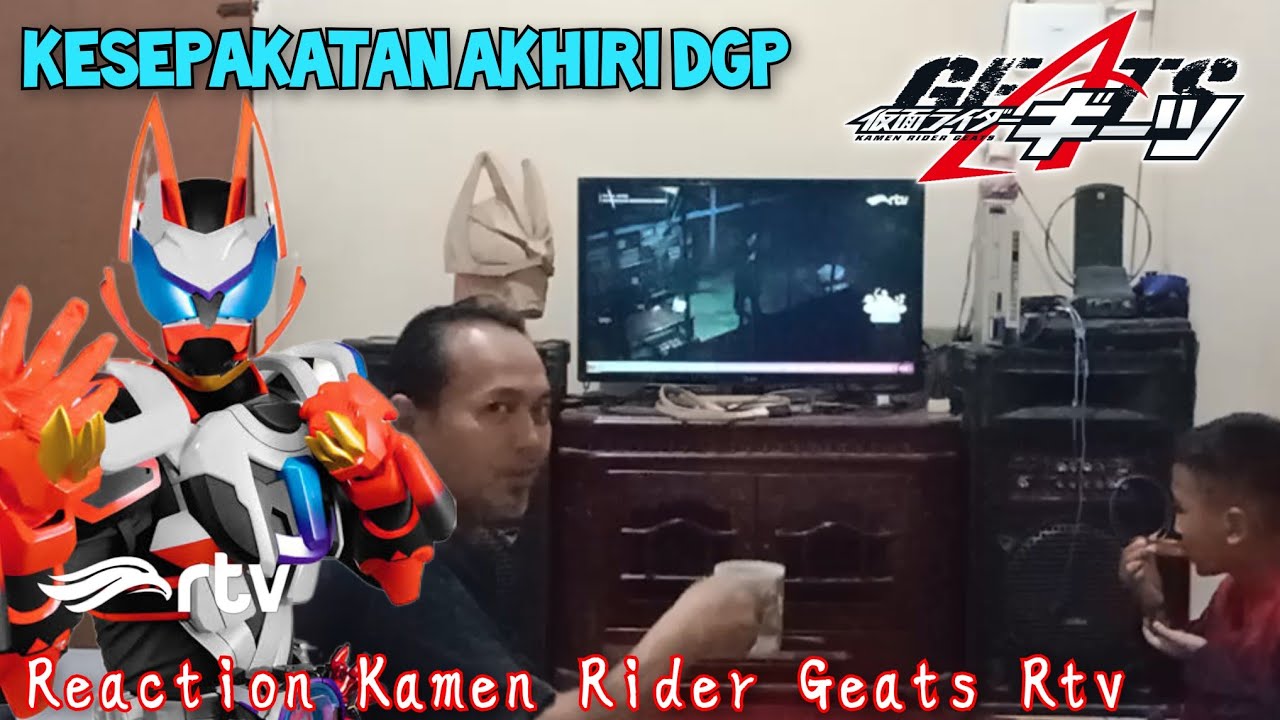 Tokusatsu Rtv Kesepakatan Akhiri DGP_Reaction Nonton Kamen Rider Geats Rtv eps. 35 ...