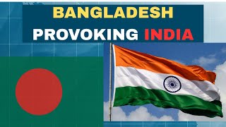Bangladesh Provoking India | Election Strategy or Inability ?