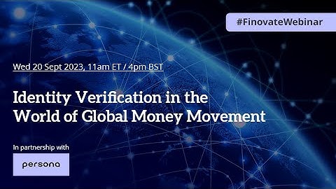FinovateFall 2023 / Identity Verification in the World of Global Money Movement