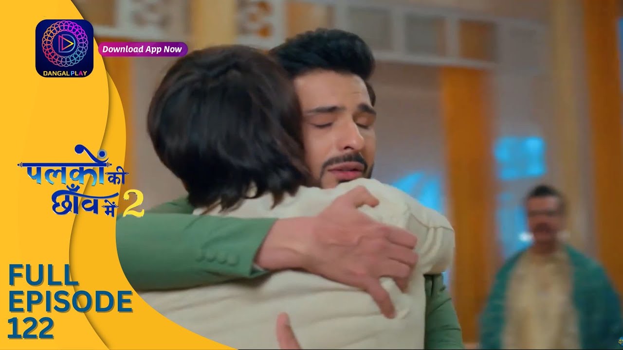 Palkon ki Chhaanv mein 2 | Full Episode 122 | पलकों की छाँव में 2 | Dangal 2