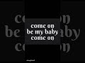 Part 31 Come On Be My Baby Fyp Songs Viralshorts Audio Song Popularsong Famousshorts Edit mp3