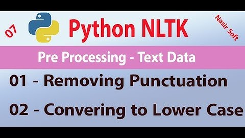 07 - Pre Processing - Converting Text to Lower Case and Removing of Punctuation  | NLTK Tutorials