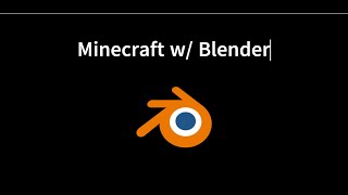 Minecraft Animations with Blender Part 1