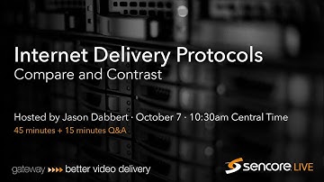 Sencore - Internet Delivery Protocols - Compare and Contrast