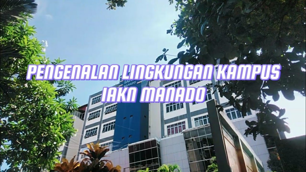 PENGENALAN LINGKUNGAN KAMPUS IAKN MANADO