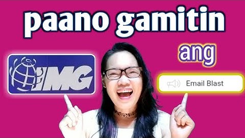 PAANO GAMITIN ANG EMAIL BLAST|IMG MATTER