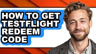 How to Get Testflight Redeem Code - Easy Guide