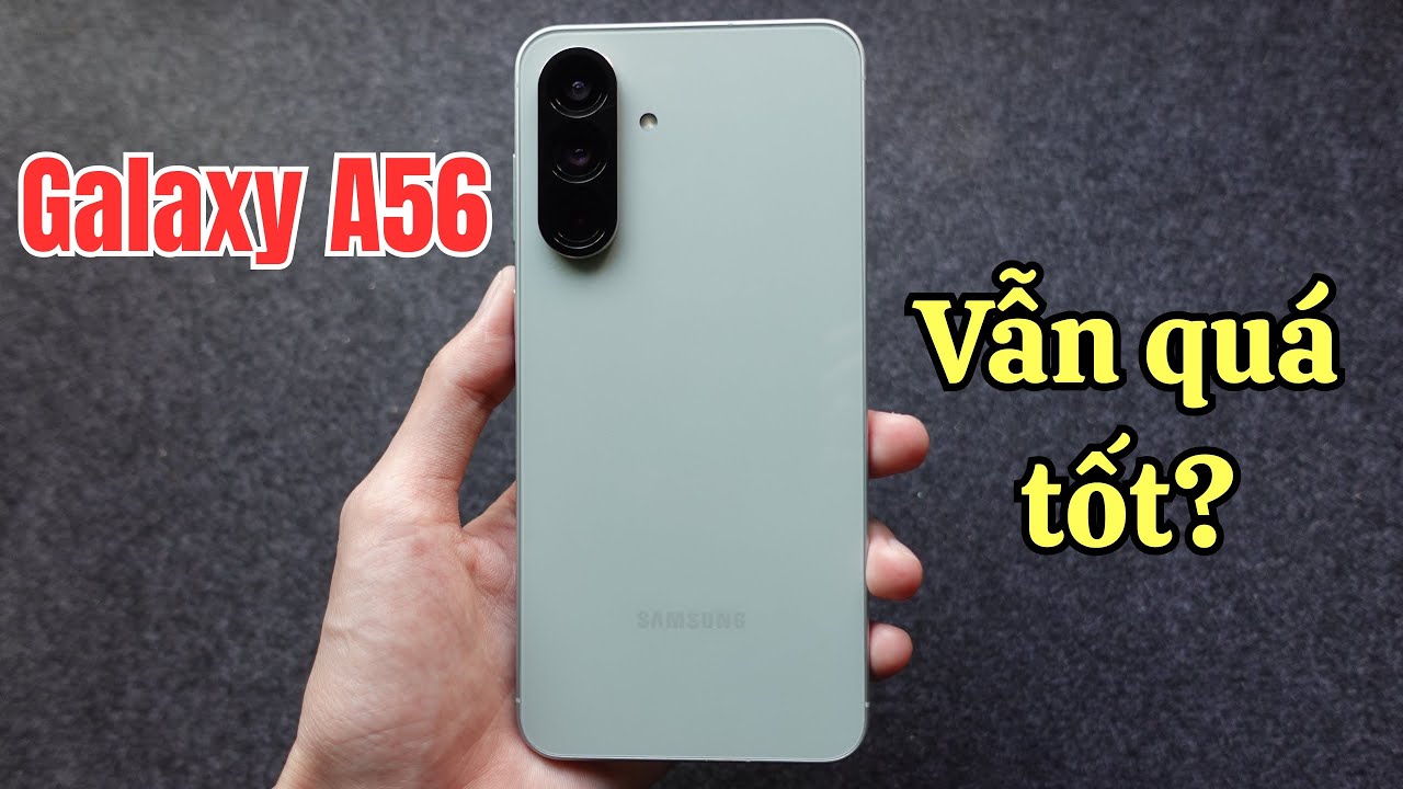 Trên tay nhanh Galaxy A56 5G: Cuối 2025 dùng còn ổn không?