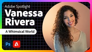 Adobe Spotlight: Step into the Whimsical World of Vanessa Rivera