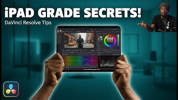 DaVinci Resolve Master Shares Top Color Grading Tips for iPad Editors