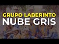 Grupo Laberinto  - Nube Gris (Audio Oficial)
