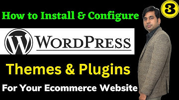 How to Install Wordpress, Themes & Plugins for Your Ecommerce Website | Wordpress Settings | Part 3