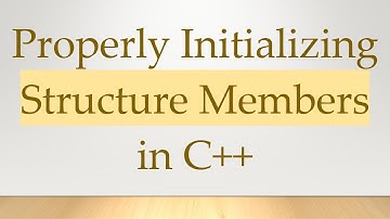 Properly Initializing Structure Members in C++