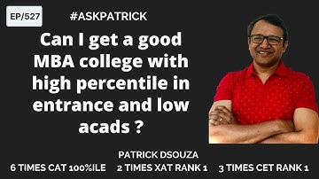 Can I get a good MBA college with high percentile in entrance and low acads? |  Patrick Dsouza