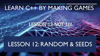 12 Random Number & seeding [Learn C++ by Making Games]
