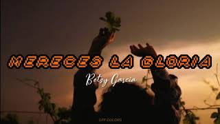 Video thumbnail of "Mereces la Gloria - Betsy García/Noches de Gloria (Letra)"