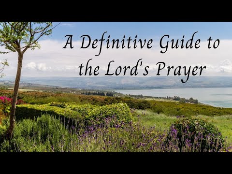 A Definitive Guide to the Lord's Prayer