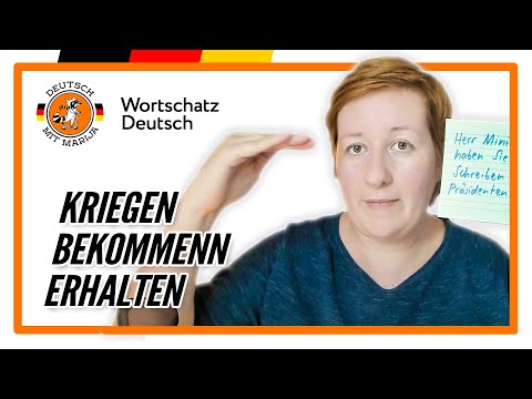 Kriegen, bekommen, erhalten? Was ist der Unterschied? | B1 B2 C1 Deutsch mit Marija