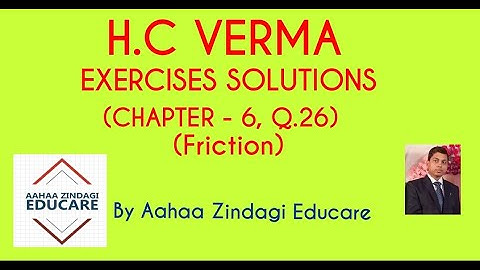 H.C VERMA EXERCISES SOLUTIONS, CHAPTER - 6, (FRICTION) QUESTION NUMBER - 26