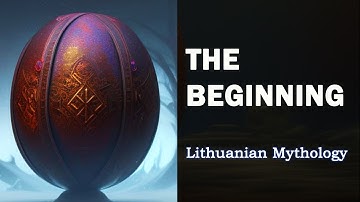 Lithuanian Mythology Part 1: The Cosmic Egg