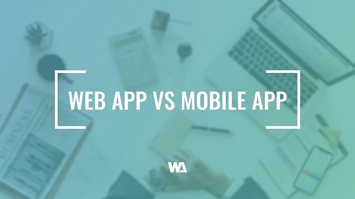 Web App vs Mobile App - What is the Difference?