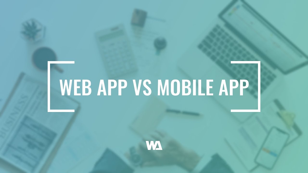 What is the Difference Between Web App & Mobile App? - Code Institute Global