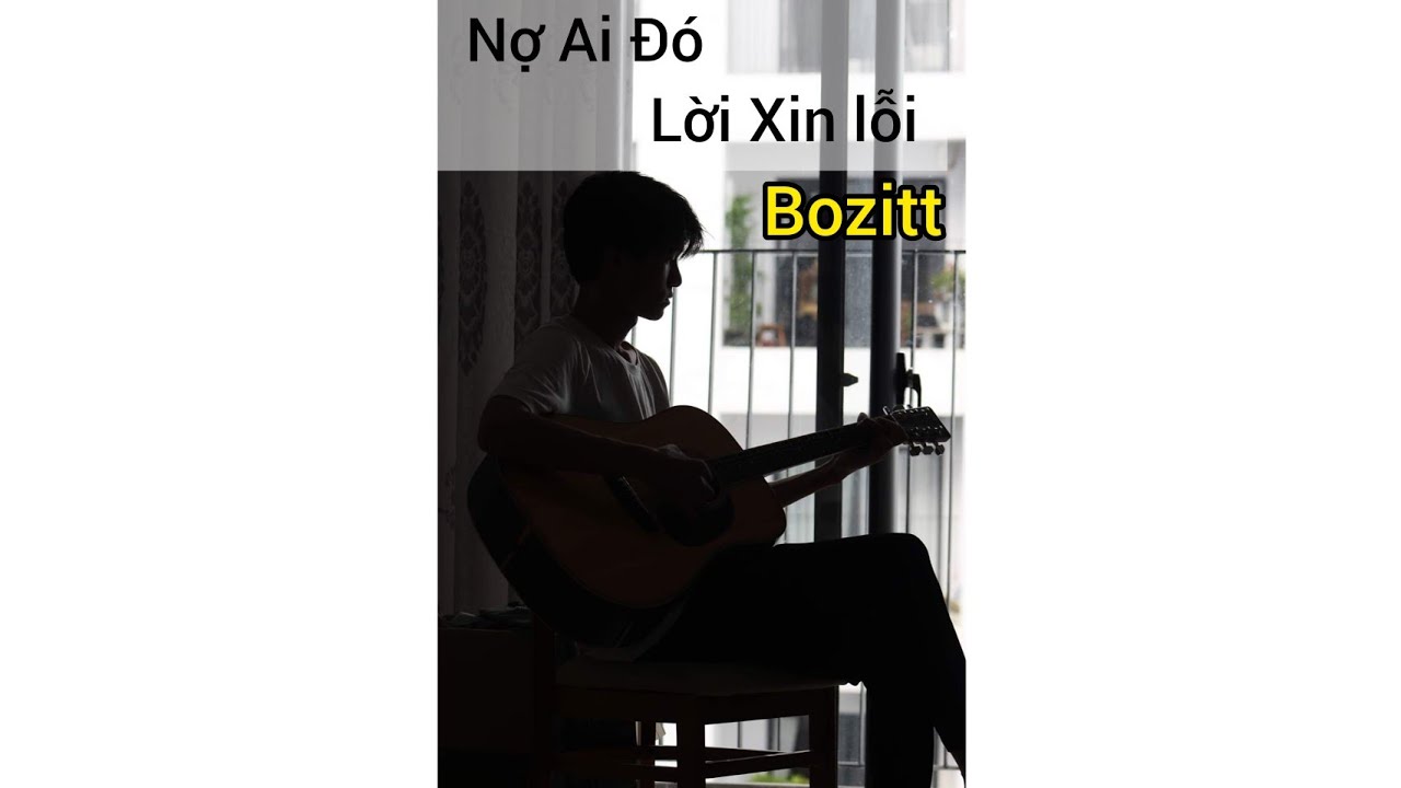 [Guitar] Hướng dẫn | Nợ Ai Đó Lời Xin Lỗi - Bozitt | Chunn