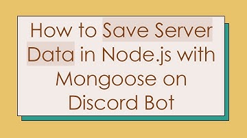 How to Save Server Data in Node.js with Mongoose on Discord Bot