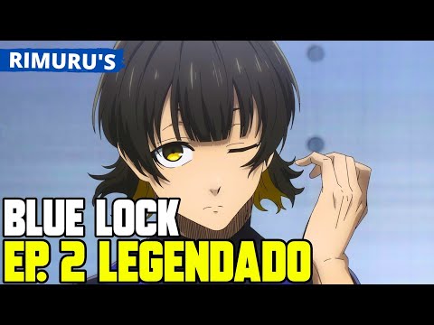 BLUE LOCK EP 2 LEGENDADO PT-BR - DATA E HORA