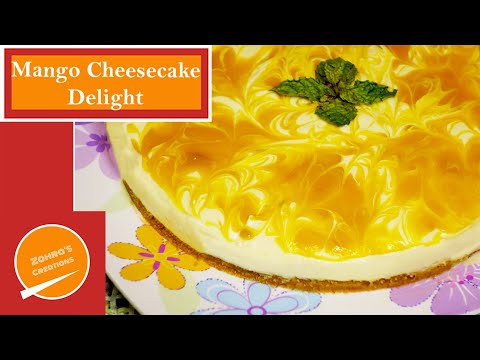 MANGO CHEESECAKE DELIGHT| NO OVEN CHEESECAKE|by Zohra's Creations