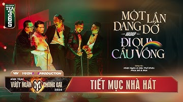 MỘT LẦN DANG DỞ x ĐI QUA CẦU VỒNG - HÀ LÊ, QUỐC THIÊN, KIÊN ỨNG, ĐỖ HOÀNG HIỆP, THÀNH TRUNG |NHÀ HÁT