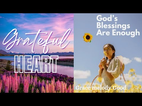 GRATEFUL HEART LYRICS Grace Melody Good