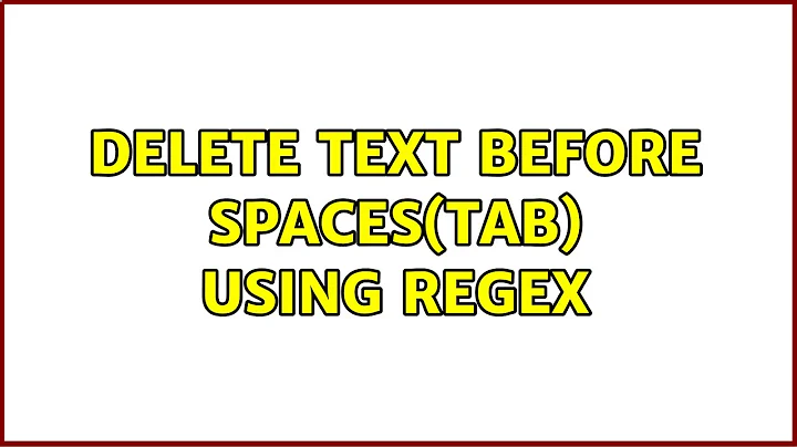 Delete text before spaces(tab) using regex